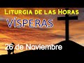 vÍsperas de hoy martes 26 de noviembre de 2024 liturgia de las horas oración de la tarde