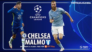 NHẬN ĐỊNH BÓNG ĐÁ | Chelsea vs Malmo (2h00 ngày 21/10). FPT Play trực tiếp bóng đá Champions League