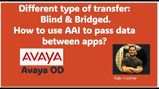 Avaya OD - Different type of transfer:- Blind- Bridged. How to use AAI to pass data between apps?