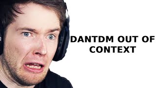 Dantdm Out Of Context