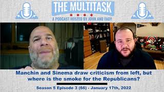 The Multitask: Ep. 5.3 Save some of that Sinema, Manchin smoke for Republicans