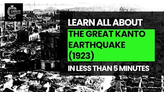 Learn all about The Great Kanto Earthquake (1923) in LESS THAN 5 minutes - History and Disaster