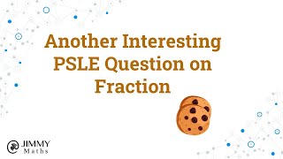 Solving PSLE Fraction Question Fast Using Table