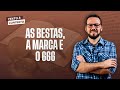 AS BESTAS, A MARCA E O NÚMERO 666 | TEXTO E CONTEXTO (EXPLICANDO a MARCA DA BESTA do APOCALIPSE)