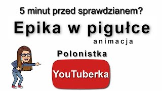 5 minut przed sprawdzianem: epika w pigułce