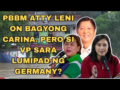 PBBM ATTY LENI ON BAGYONG CARINA. PERO SI VP SARA LUMIPAD NG GERMANY?