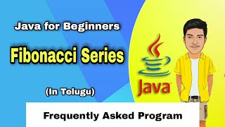 Fibonacci Series in Java | Frequently Asked Java Program | Java Tutorial in Telugu