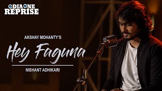 HEY FAGUNA | ODIAONE REPRISE | NISHANT | AKSHAY MOHANTY | SUDIPTA ROUTRAY | SAMARESH ROUTRAY