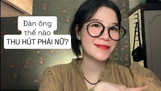 #11: Đàn Ông Thế Nào Thu Hút Phái Nữ?