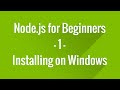 Node.js Tutorial for Beginners - 1 - Installing on Windows