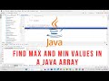 Find Max and Min Values in a Java Array