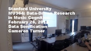 STANFORD MU364 Lecture #8 - Data Sonification (Cameron Turner)