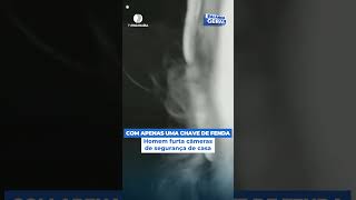 COM APENAS UMA CHAVE DE FENDA: Homem furta câmeras de segurança de casa
