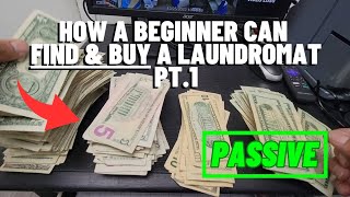 How a Beginner Can Find & Buy a Laundromat Pt.1