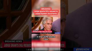 BREAKING: Judge grants DOJ request to unseal Epstein documents