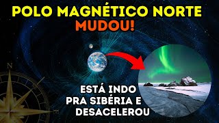 Por que o Polo Magnético Norte mudou de lugar? Cientistas atualizam o Modelo Magnético da Terra!