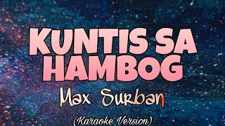 Max Surban - KUNTIS SA HAMBOG (Karaoke Version)