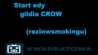 Start edy Kwadratowa.games Hardcore gildia CROW