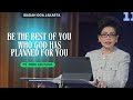 GGA Jakarta 14/07/24 | Ps Indri Gautama - Be the best of you who God has planned for you