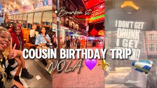 COUSIN BIRTHDAY TRIP: NOLA VLOG