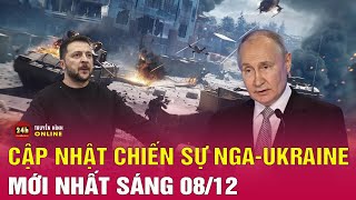 Cập nhật Ukraine phản công Nga sáng 8/12: Ukraine gấp rút đổi chiến thuật, chuyển sang phòng thủ