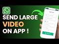 How To Send Large Video on WhatsApp !