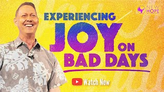 How To Have Joy On Bad Days (FULL SERVICE)