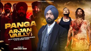 Arjan Vailly x Panga | Diljit Dosanjh, Yo Yo Honey Singh, Bhupinder Babbal | Ankush Rdb | Full video