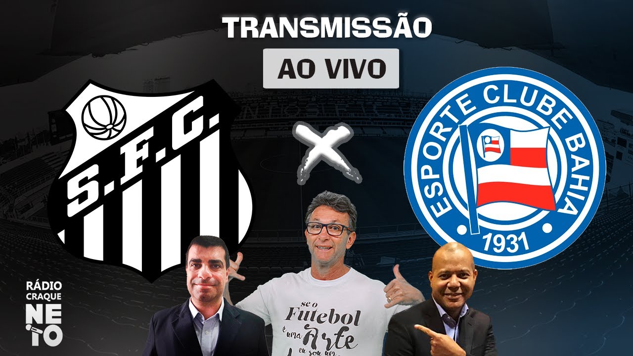 Santos X Bahia | AO VIVO | Campeonato Brasileiro 2023 | Rádio Craque ...