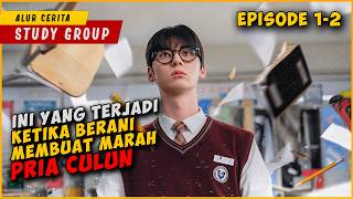 Ketika Pria Culun Masuk Ke Sekolah Yang Di Penuhi Siswa Berandalan | STUDY GROUP (EPISODE 1-2)