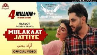 Mulakaat Jattiye Dhol Remix Harjot ft Parveen Bharta DJ Vicky Lahoria Production