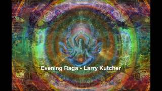 Evening Raga   - Larry Kutcher