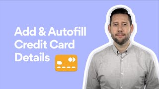 How to Add and Autofill Credit Card Details