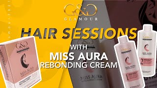 Hair Sessions | G\u0026G Glamour MISS AURA REBONDING CREAM