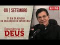 Experiência de Deus | 09/09/24 | 7º DIA DA NOVENA DA EXALTAÇÃO DA SANTA CRUZ