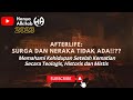 AFTERLIFE: SURGA DAN NERAKA TIDAK ADA?! MEMAHAMI SURGA DAN NERAKA SECARA TEOLOGIS, HISTORIS & MISTIS