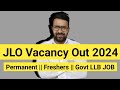 JLO Vacancy Out 2024 || Permanent || Freshers LLB JOBS