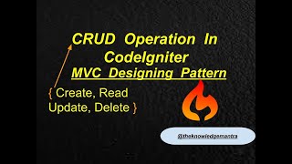 CRUD Operation In CodeIgniter || MVC Designing Pattern || (Create, Read, , Update, Delete).