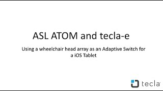 Control an iPad with your ASL ATOM Wheelchair Head Array and tecla-e.