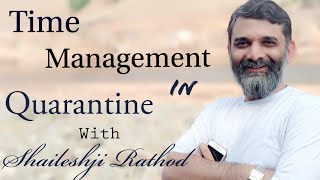 Time Management in #Quarantine | How to Manage #time | Tips for quarantine | Shaileshji Rathod