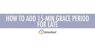 Shifts - How to add a 15 minute grace period for employee’s coming in late