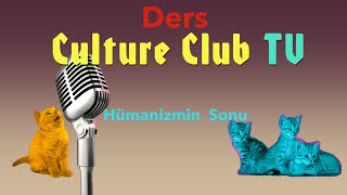 Ders: Hümanizmin Sonu