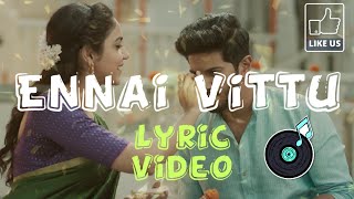 Ennai Vittu – Kannum Kannum Kollaiyadithaal (Lyric Video)