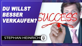 Du willst besser verkaufen? - Verkaufstipps von Stephan Heinrich