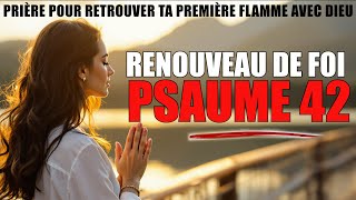 RESTAURE MON INTIMITÉ AVEC TOI SEIGNEUR Prière Profonde et Sincère Psaume 42