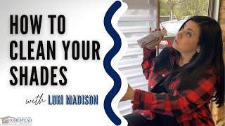 How to Clean Your Hunter Douglas Window Shades | Homestead Window Treatments