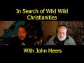 In Search of Wild Wild Christianity with John Heers