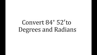 Convert an Angle in Degrees and Minutes to Degrees Only and Radians