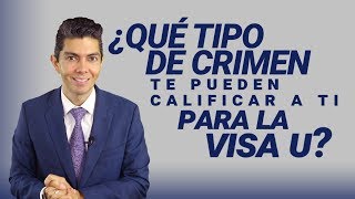 ¿Qué tipo de crimen te puede calificar a ti para la visa U?
