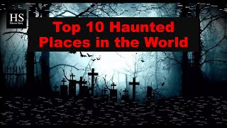 Top 10 Haunted Places in the World | Horror Story |